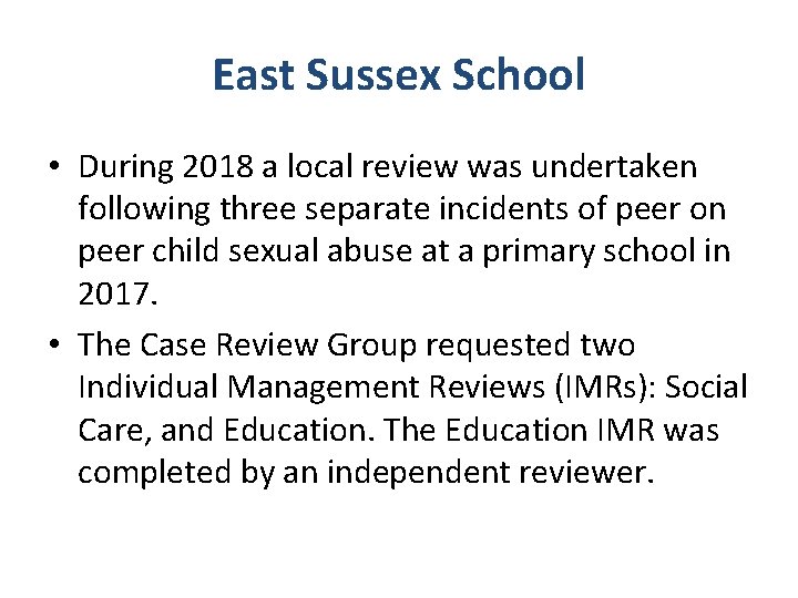 East Sussex School • During 2018 a local review was undertaken following three separate