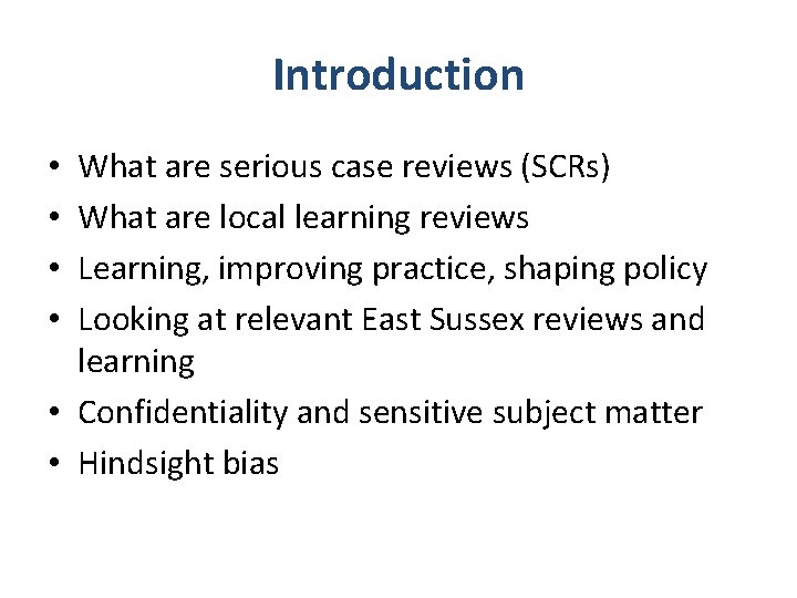 Introduction What are serious case reviews (SCRs) What are local learning reviews Learning, improving