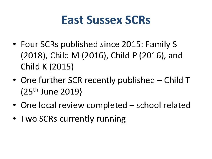 East Sussex SCRs • Four SCRs published since 2015: Family S (2018), Child M