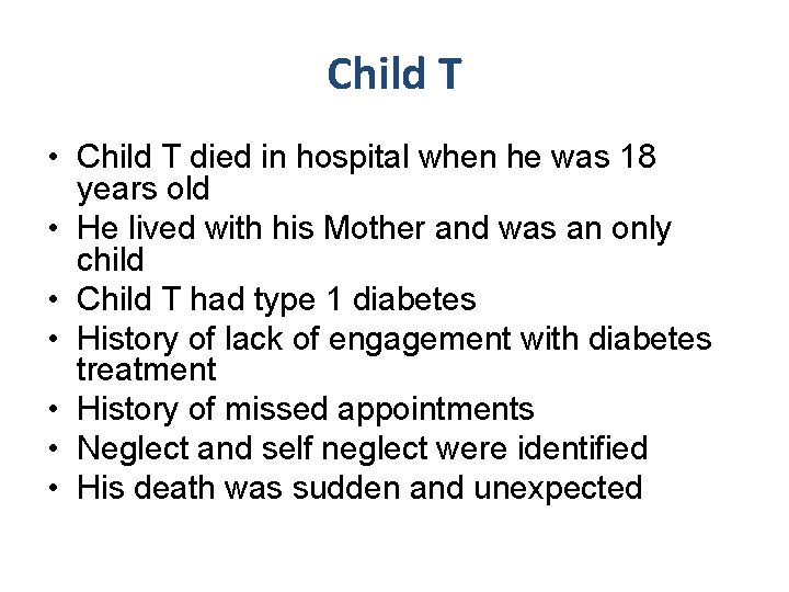 Child T • Child T died in hospital when he was 18 years old