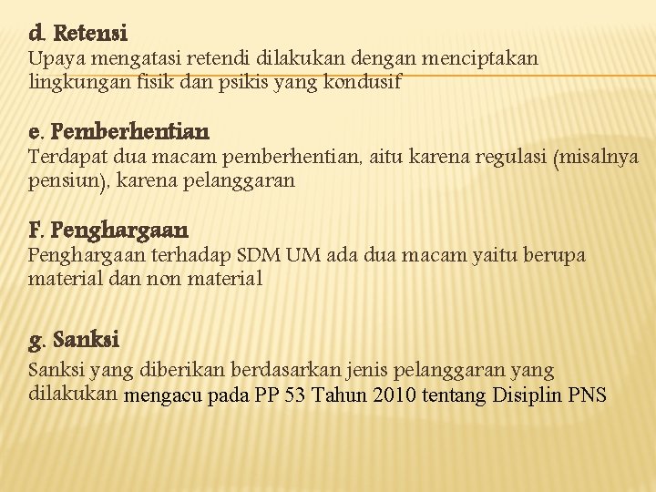 d. Retensi Upaya mengatasi retendi dilakukan dengan menciptakan lingkungan fisik dan psikis yang kondusif