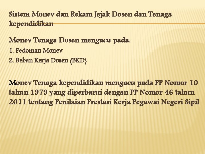 Sistem Monev dan Rekam Jejak Dosen dan Tenaga kependidikan Monev Tenaga Dosen mengacu pada: