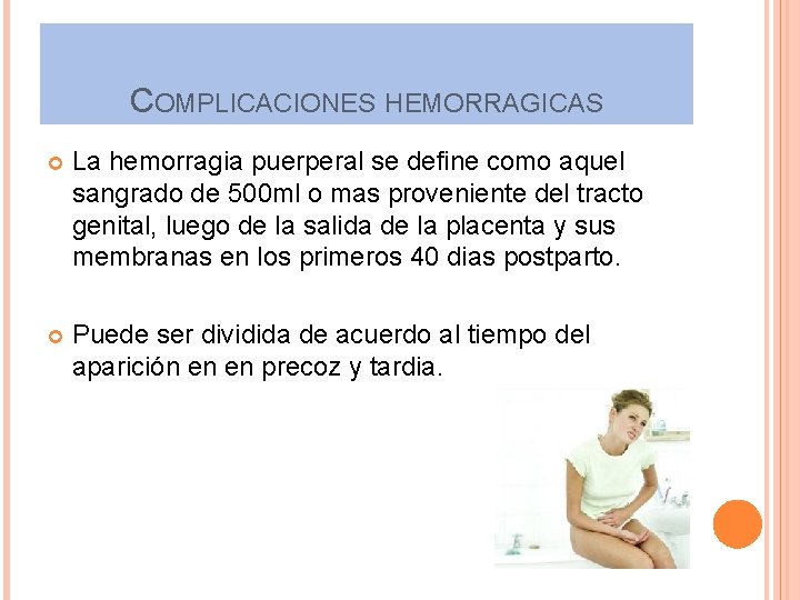 COMPLICACIONES HEMORRAGICAS La hemorragia puerperal se define como aquel sangrado de 500 ml o