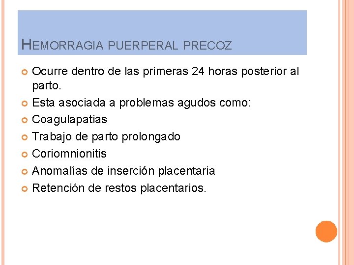 HEMORRAGIA PUERPERAL PRECOZ Ocurre dentro de las primeras 24 horas posterior al parto. Esta