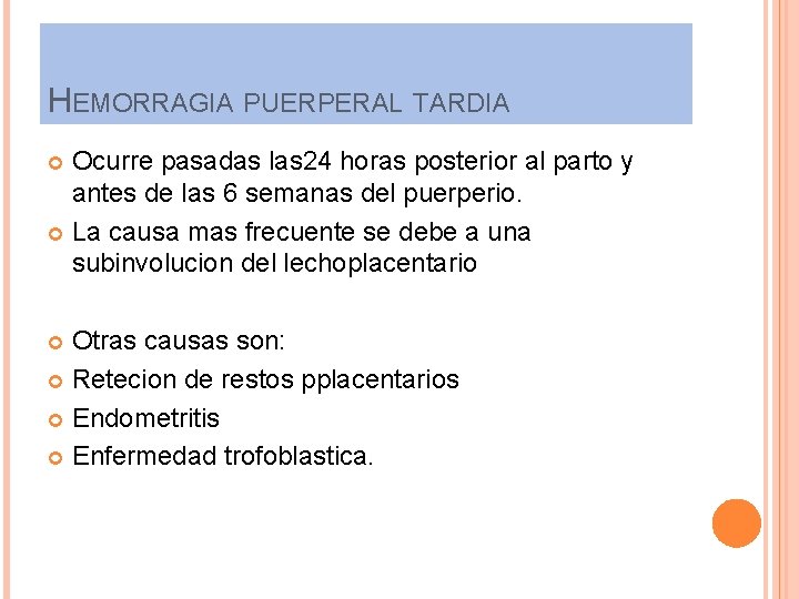 HEMORRAGIA PUERPERAL TARDIA Ocurre pasadas las 24 horas posterior al parto y antes de