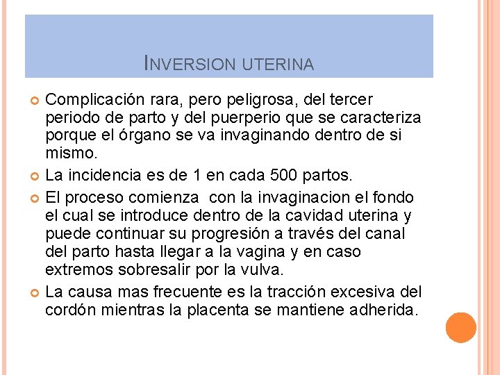 INVERSION UTERINA Complicación rara, pero peligrosa, del tercer periodo de parto y del puerperio