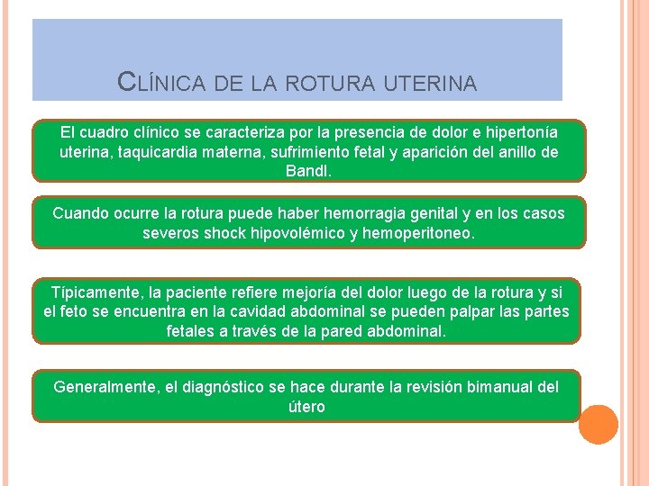 CLÍNICA DE LA ROTURA UTERINA El cuadro clínico se caracteriza por la presencia de