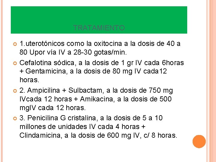 TRATAMIENTO 1. uterotónicos como la oxitocina a la dosis de 40 a 80 Upor