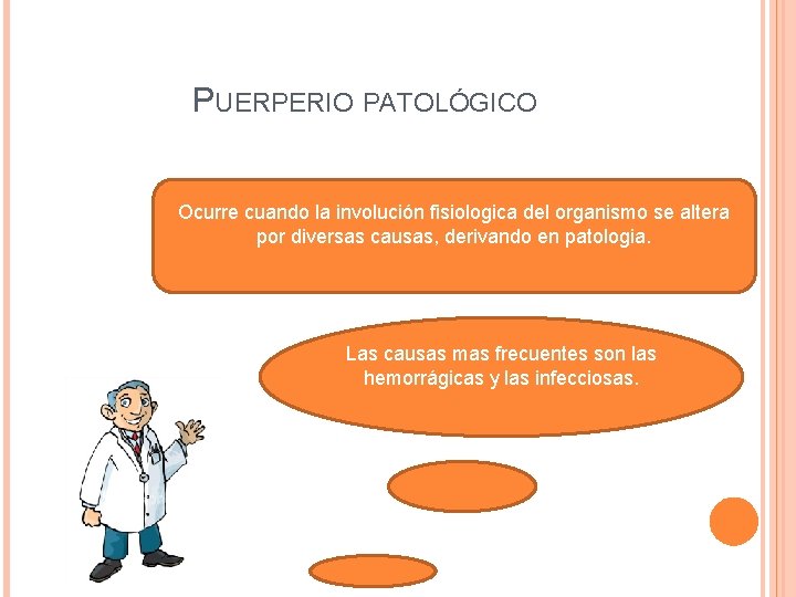 PUERPERIO PATOLÓGICO Ocurre cuando la involución fisiologica del organismo se altera por diversas causas,