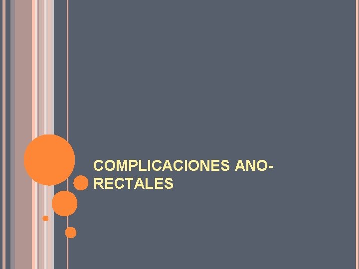 COMPLICACIONES ANORECTALES 