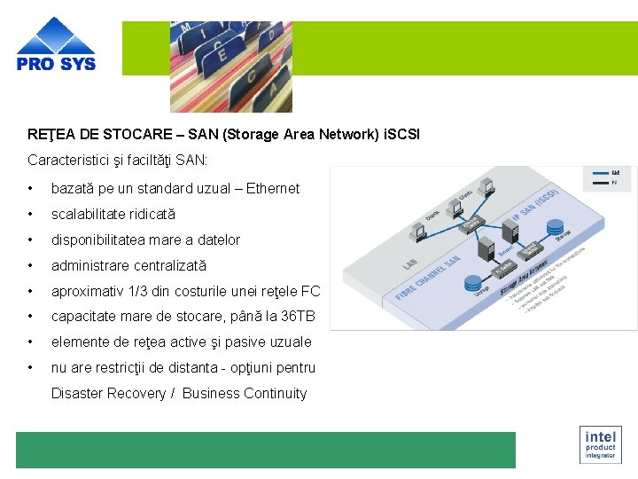 REŢEA DE STOCARE – SAN (Storage Area Network) i. SCSI Caracteristici şi faciltăţi SAN: