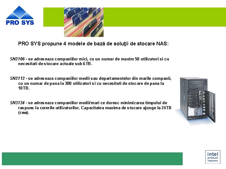 PRO SYS propune 4 modele de bază de soluţii de stocare NAS: SN 2106