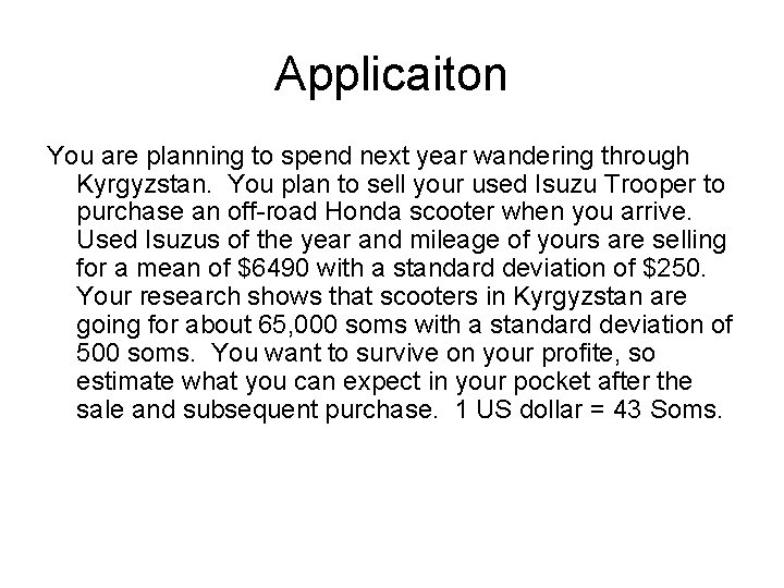 Applicaiton You are planning to spend next year wandering through Kyrgyzstan. You plan to