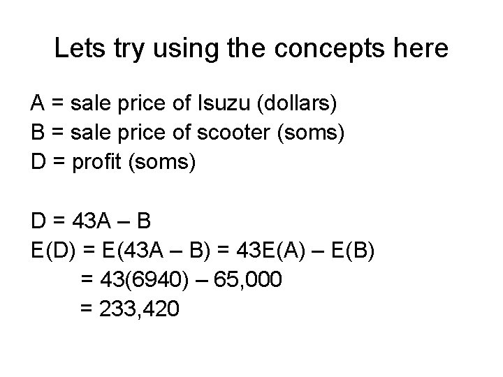 Lets try using the concepts here A = sale price of Isuzu (dollars) B