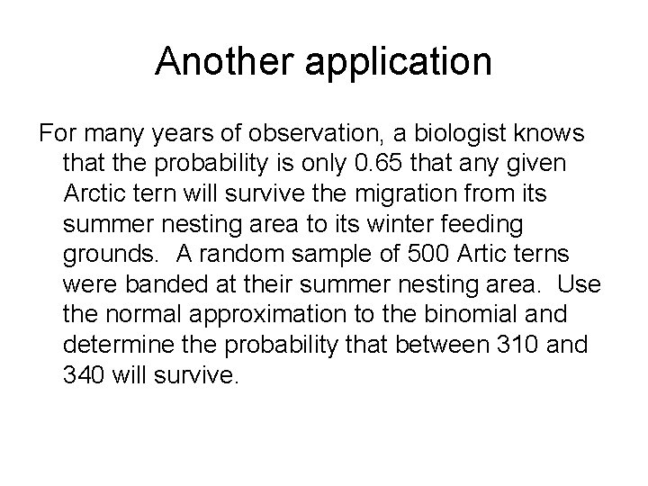 Another application For many years of observation, a biologist knows that the probability is