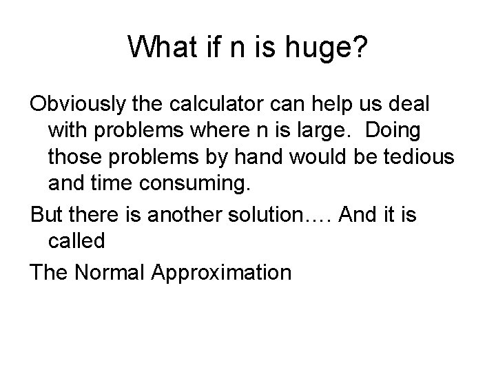 What if n is huge? Obviously the calculator can help us deal with problems
