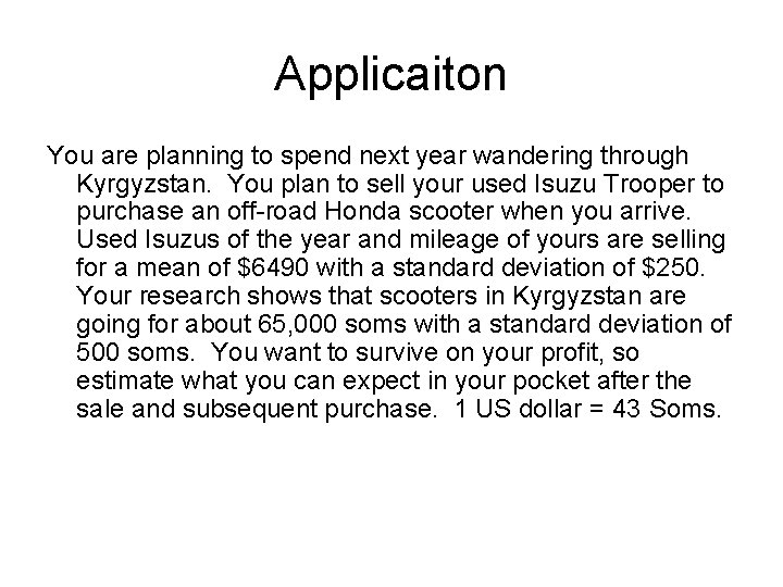 Applicaiton You are planning to spend next year wandering through Kyrgyzstan. You plan to