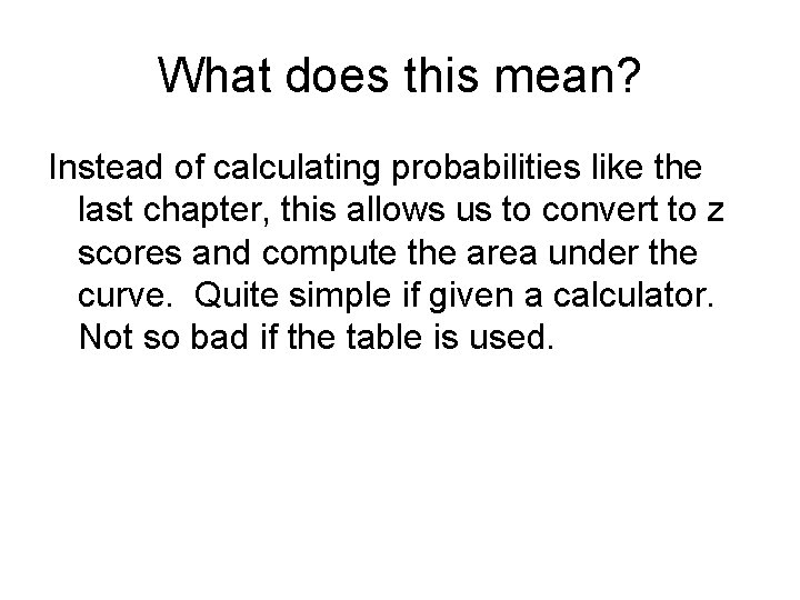 What does this mean? Instead of calculating probabilities like the last chapter, this allows
