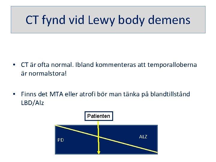 CT fynd vid Lewy body demens • CT är ofta normal. Ibland kommenteras att