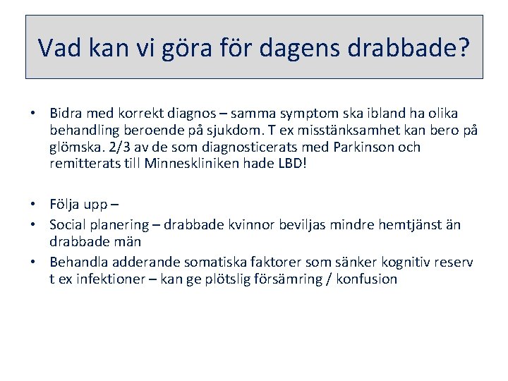 Vad kan vi göra för dagens drabbade? • Bidra med korrekt diagnos – samma