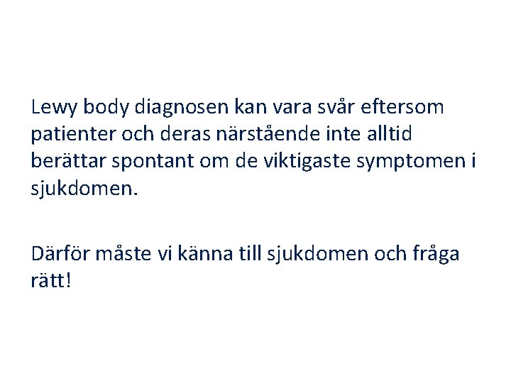 Lewy body diagnosen kan vara svår eftersom patienter och deras närstående inte alltid berättar