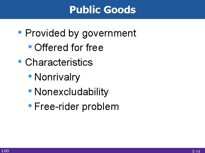 Public Goods • Provided by government • Offered for free • Characteristics • Nonrivalry