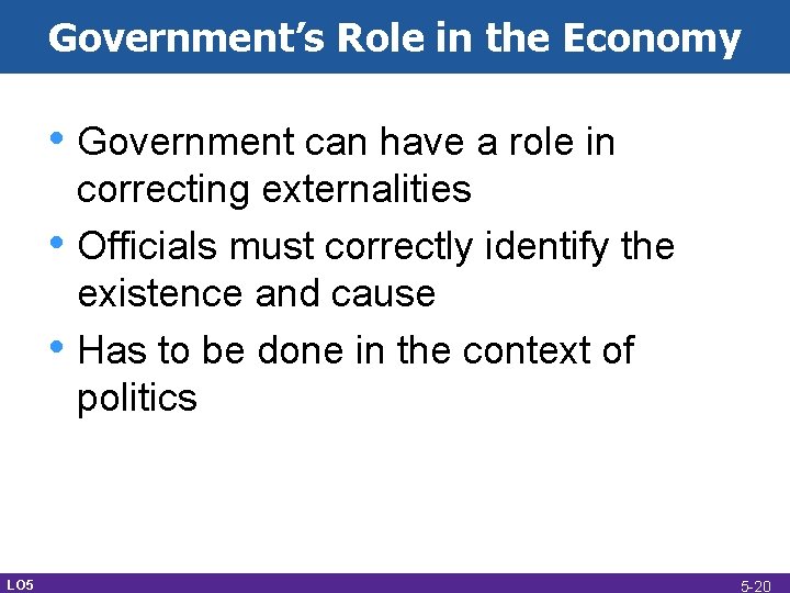 Government’s Role in the Economy • Government can have a role in • •