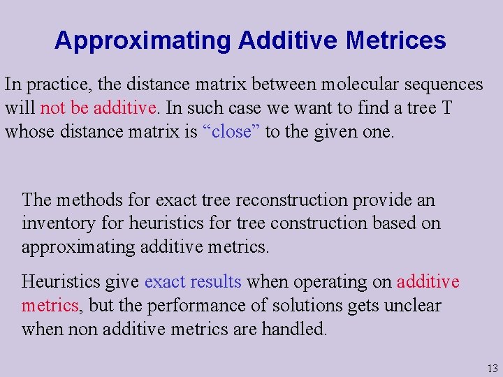 Approximating Additive Metrices In practice, the distance matrix between molecular sequences will not be Approximating Additive Metrices In practice, the distance matrix between molecular sequences will not be