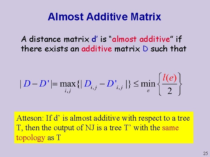 Almost Additive Matrix A distance matrix d’ is “almost additive” if there exists an Almost Additive Matrix A distance matrix d’ is “almost additive” if there exists an