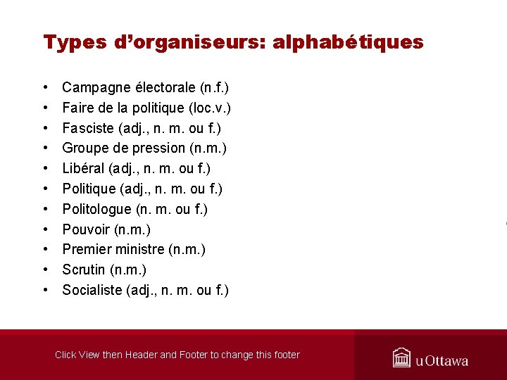 Types d’organiseurs: alphabétiques • • • Campagne électorale (n. f. ) Faire de la