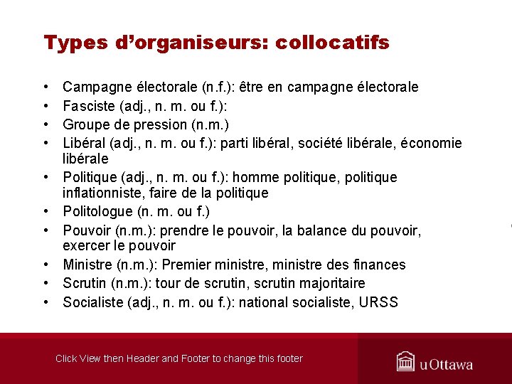 Types d’organiseurs: collocatifs • • • Campagne électorale (n. f. ): être en campagne