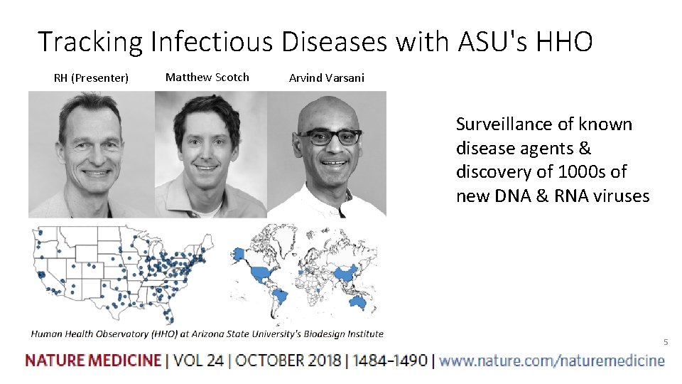 Tracking Infectious Diseases with ASU's HHO RH (Presenter) Matthew Scotch Arvind Varsani Surveillance of