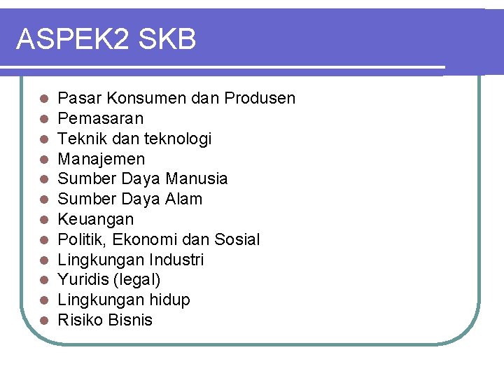 ASPEK 2 SKB l l l Pasar Konsumen dan Produsen Pemasaran Teknik dan teknologi