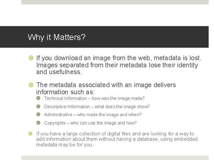 Why it Matters? If you download an image from the web, metadata is lost.