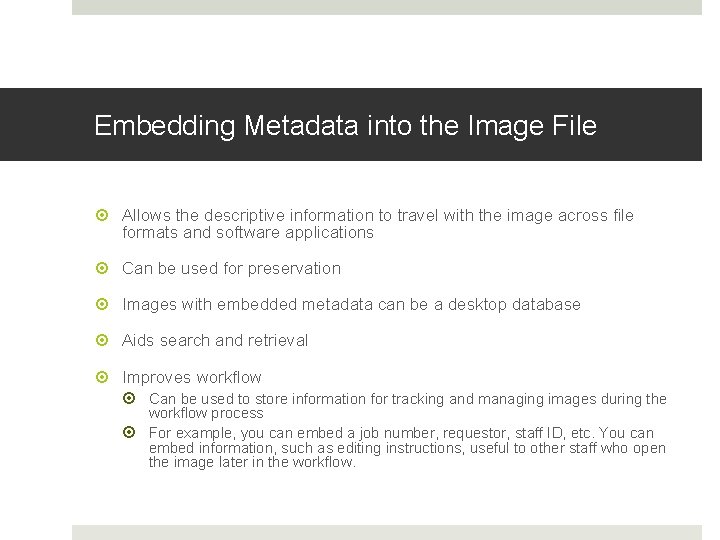 Embedding Metadata into the Image File Allows the descriptive information to travel with the