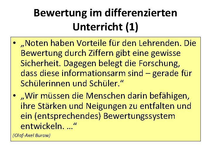 Bewertung im differenzierten Unterricht (1) • „Noten haben Vorteile für den Lehrenden. Die Bewertung