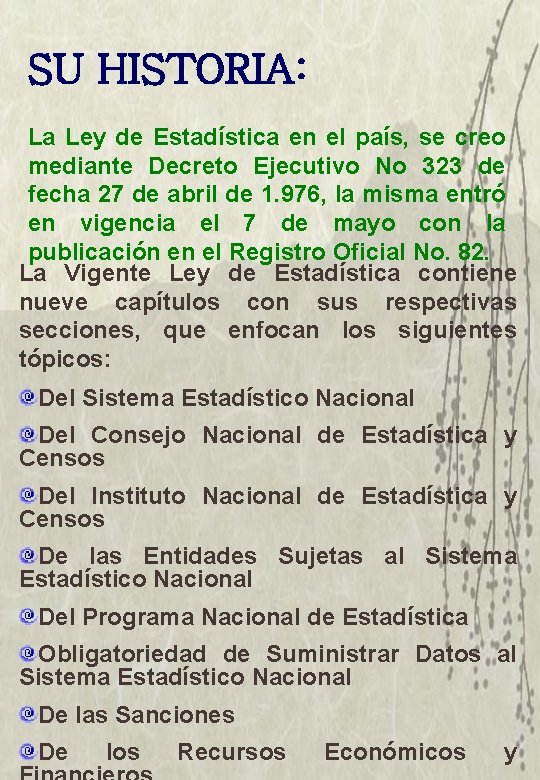 SU HISTORIA: La Ley de Estadística en el país, se creo mediante Decreto Ejecutivo