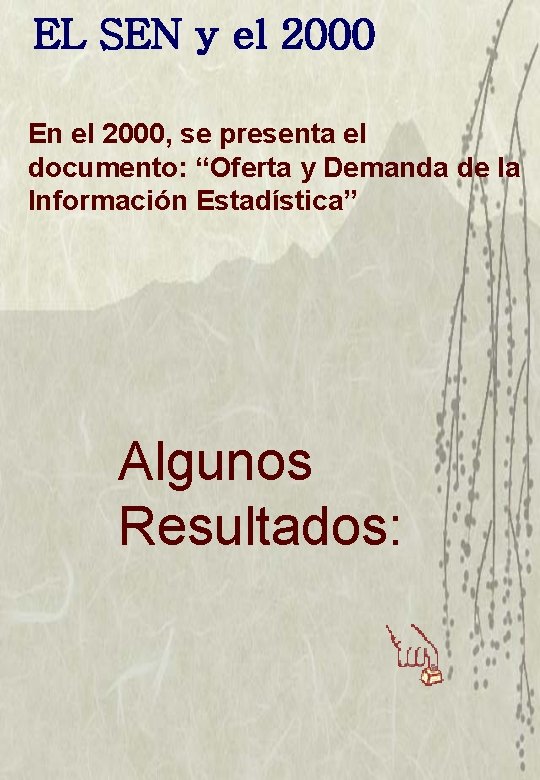 EL SEN y el 2000 En el 2000, se presenta el documento: “Oferta y