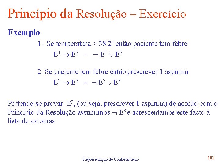 Princípio da Resolução – Exercício Exemplo 1. Se temperatura > 38. 2º então paciente