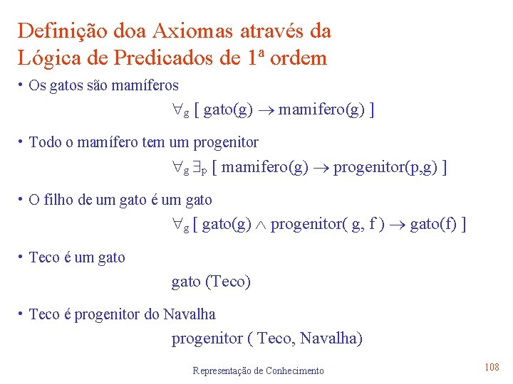 Definição doa Axiomas através da Lógica de Predicados de 1ª ordem • Os gatos