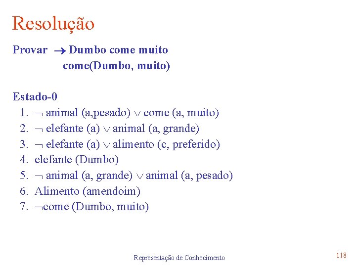 Resolução Provar Dumbo come muito come(Dumbo, muito) Estado-0 1. animal (a, pesado) come (a,