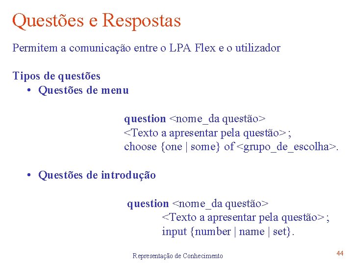Questões e Respostas Permitem a comunicação entre o LPA Flex e o utilizador Tipos