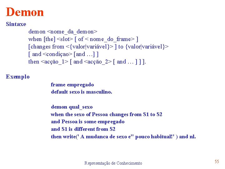 Demon Sintaxe demon <nome_da_demon> when [the] <slot> [ of < nome_do_frame> ] [changes from