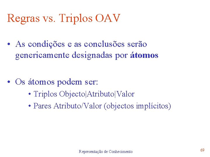 Regras vs. Triplos OAV • As condições e as conclusões serão genericamente designadas por