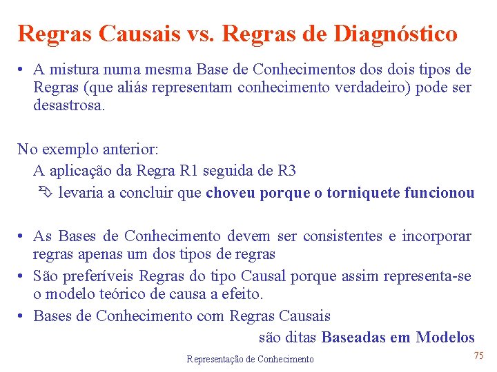 Regras Causais vs. Regras de Diagnóstico • A mistura numa mesma Base de Conhecimentos