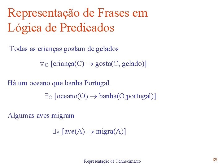 Representação de Frases em Lógica de Predicados Todas as crianças gostam de gelados C