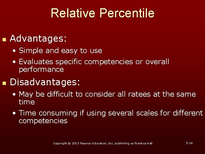 Relative Percentile n Advantages: • Simple and easy to use • Evaluates specific competencies