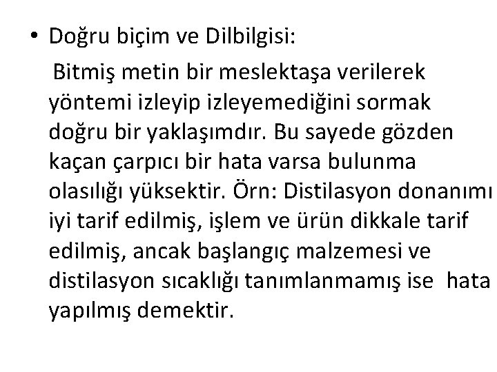  • Doğru biçim ve Dilbilgisi: Bitmiş metin bir meslektaşa verilerek yöntemi izleyip izleyemediğini