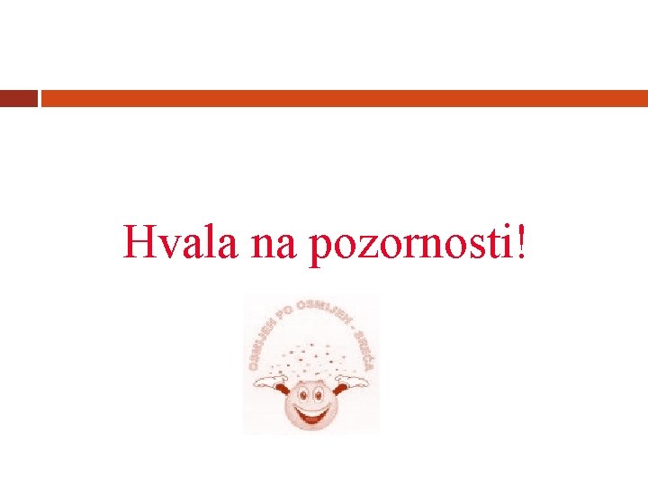 Hvala na pozornosti! 