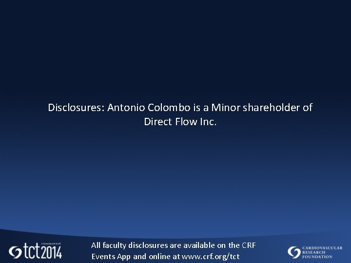 Disclosures: Antonio Colombo is a Minor shareholder of Direct Flow Inc. All faculty disclosures
